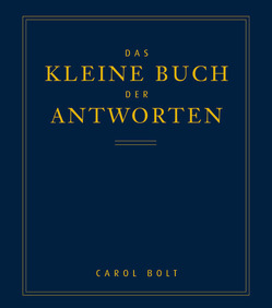 Das kleine Buch der Antworten von Bolt,  Carol