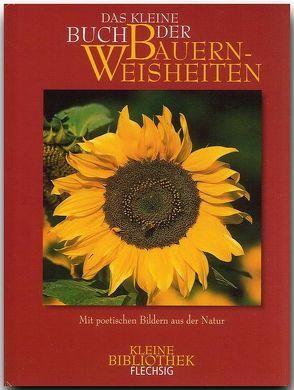 Das kleine Buch der Bauernweisheiten – Mit poetischen Bildern aus der Natur von Eisbrenner,  Rudolph, Schneider,  Jutta, Timmermann,  Annette