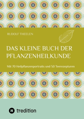 Das kleine Buch der Pflanzenheilkunde von Theelen,  Rudolf