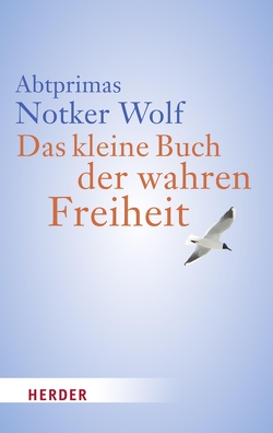 Das kleine Buch der wahren Freiheit von Wolf,  Notker