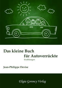 Das kleine Buch für Autoverrückte von Devise,  Jean Philippe