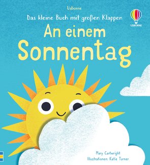 Das kleine Buch mit großen Klappen: An einem Sonnentag von Cartwright,  Mary, Turner,  Katie