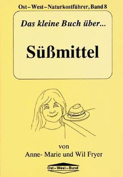 Das kleine Buch über Süssmittel von Fryer,  Anne M, Fryer,  Wil