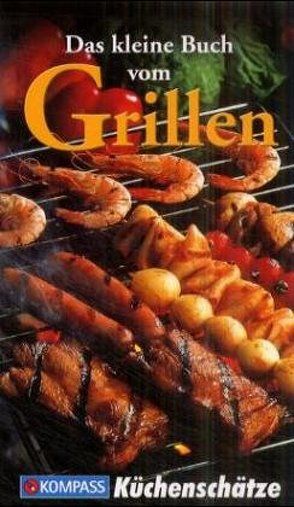 Das kleine Buch vom Grillen von Calis,  Ursula