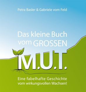 Das kleine Buch vom GROSSEN M.U.T. von Basler,  Petra, vom Feld,  Gabriele