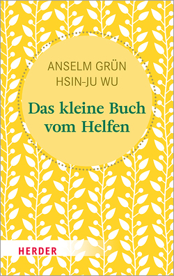 Das kleine Buch vom Helfen von Grün,  Anselm, Wu,  Hsin-Ju