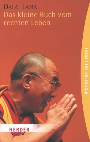 Das kleine Buch vom rechten Leben von Dalai Lama XIV