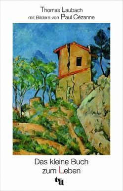 Das kleine Buch zum Leben von Cézanne,  Paul, Laubach,  Thomas