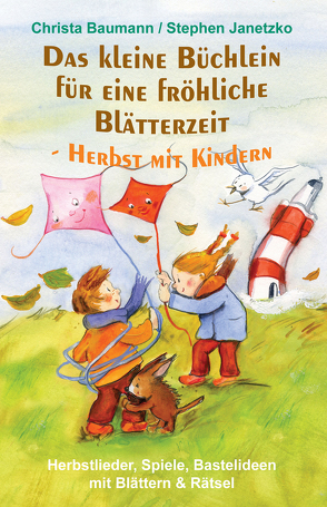 Das kleine Büchlein für eine fröhliche Blätterzeit – Herbst mit Kindern von Baumann,  Christa, Janetzko,  Stephen