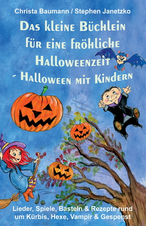 Das kleine Büchlein für eine fröhliche Halloweenzeit – Halloween mit Kindern von Baumann,  Christa, Janetzko,  Stephen