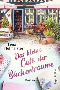Das kleine Café der Bücherträume von Hofmeister,  Lena
