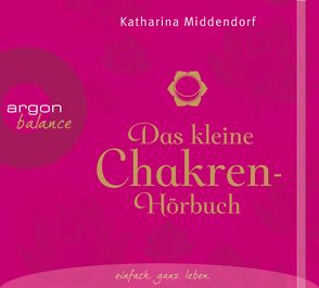 Das kleine Chakren-Hörbuch von Middendorf,  Katharina, Ribbrock,  Jutta