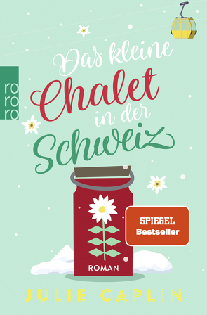 Das kleine Chalet in der Schweiz von Caplin,  Julie, Steen,  Christiane