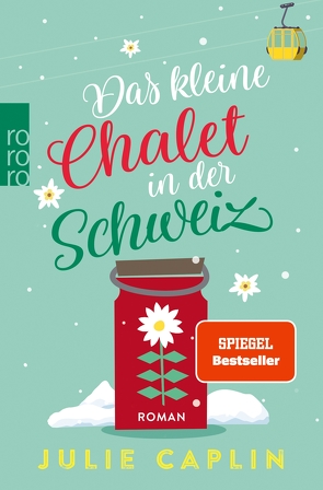 Das kleine Chalet in der Schweiz von Caplin,  Julie, Steen,  Christiane