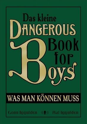 Das kleine Dangerous Book for Boys von Henkelmann,  Klaus, Iggulden,  Conn, Iggulden,  Hal, Kliche,  Martin