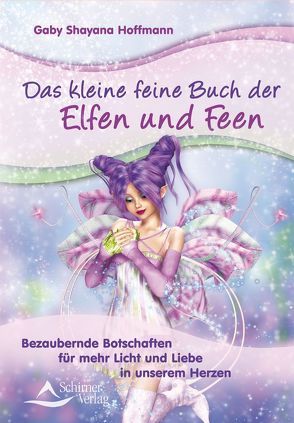 Das kleine feine Buch der Elfen und Feen von Hoffmann,  Gaby Shayana