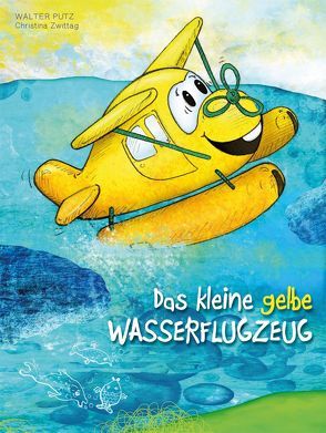 Das kleine gelbe Wasserflugzeug von Pütz,  Walter