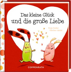 Das kleine Glück und die große Liebe von Jakobs,  Günther, Reider,  Katja