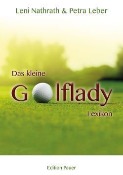 Das Kleine Golflady Lexikon von Leber,  Petra, Nathrath,  Leni