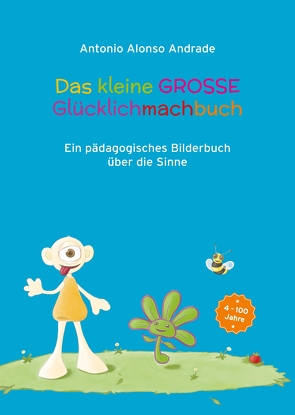 Das kleine GROSSE Gluecklichmachbuch von Alonso Andrade,  Antonio, Glatz,  Liane, Kinting,  Erik, Pink,  Melina