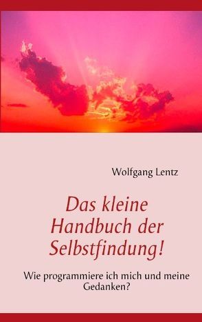 Das kleine Handbuch der Selbstfindung! von Lentz,  Wolfgang