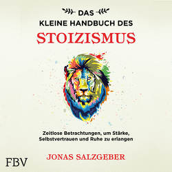 Das kleine Handbuch des Stoizismus von Salzgeber,  Jonas, Wolter,  Peter