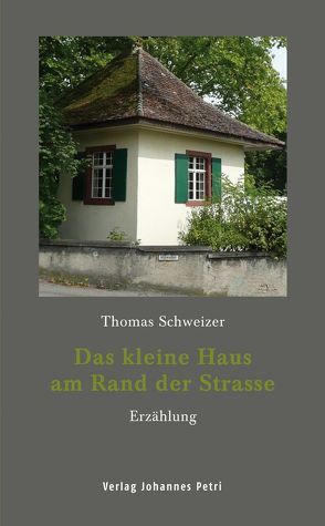 Das kleine Haus am Rand der Strasse von Schweizer,  Thomas