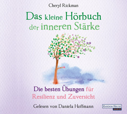 Das kleine Hör-Buch der inneren Stärke von Hoffmann,  Daniela, Rickman,  Cheryl, Weingart,  Karin