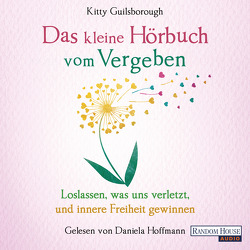 Das kleine Hör-Buch vom Vergeben von Guilsborough,  Kitty, Hoffmann,  Daniela, Weingart,  Karin