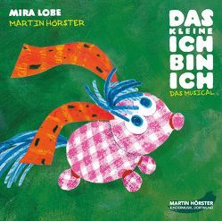 Das kleine Ich bin ich – Das Musical von Hörster,  Martin, Lobe,  Mira, Nitschke,  Daria