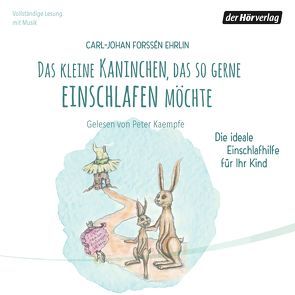 Das kleine Kaninchen, das so gerne einschlafen möchte von Andersson,  Lars-Lisa, Dere,  Dorothea, Forssén Ehrlin,  Carl-Johan, Kaempfe,  Peter