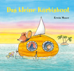 Das kleine Kürbisboot von Moser,  Erwin