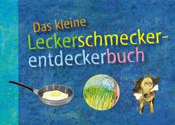 Das kleine Leckerschmeckerentdeckerbuch von Abelbeck,  Carsten, Brüning,  Christine, Kiss,  Gergely, Radloff,  Jacob, Schiessl,  Katrin