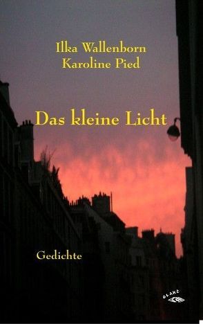 Das kleine Licht von Pied,  Karoline, Wallenborn,  Ilka