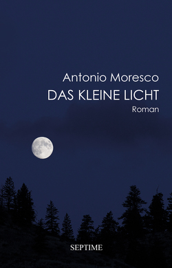 Das kleine Licht von Moresco,  Antonio