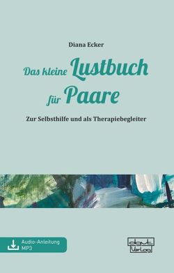 Das kleine Lustbuch für Paare von Ecker,  Diana