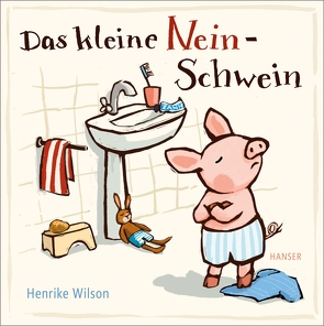 Das kleine Nein-Schwein von Wilson,  Henrike