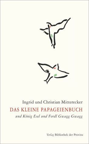 Das kleine Papageienbuch von Mitterecker,  Ingrid und Christian