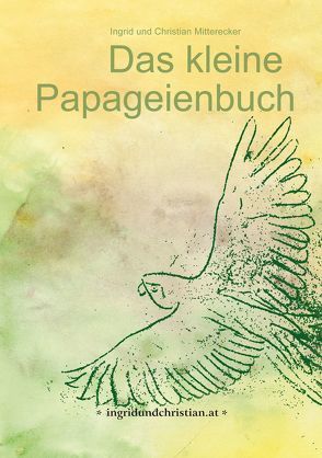 Das kleine Papageienbuch von Mitterecker,  Ingrid und Christian
