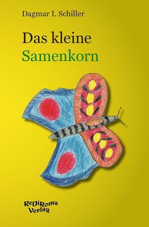 Das kleine Samenkorn von Schiller,  Dagmar I.
