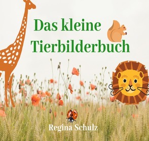 Das kleine Tierbilderbuch von Schulz,  Regina