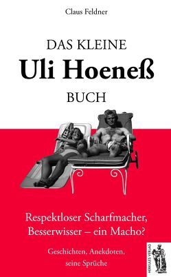 Das kleine Uli-Hoeneß-Buch von Feldner,  Claus