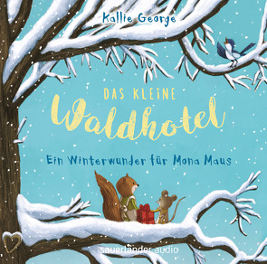 Das kleine Waldhotel – Ein Winterwunder für Mona Maus von Fröhlich,  Andreas, George,  Kallie, Viseneber,  Karolin