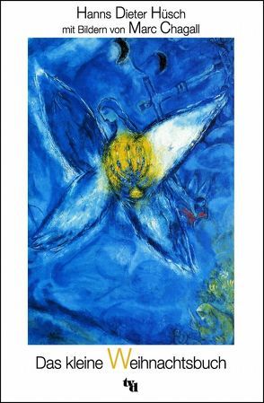 Das kleine Weihnachtsbuch von Chagall,  Marc, Hüsch,  Hanns D, Seidel,  Uwe