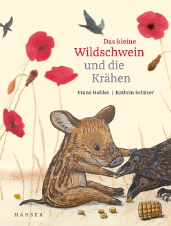 Das kleine Wildschwein und die Krähen von Hohler,  Franz, Schärer,  Kathrin
