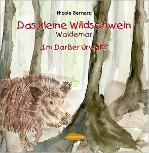 Das kleine Wildschwein Waldemar von Bernard,  Nicole