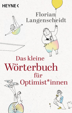 Das kleine Wörterbuch für Optimist*innen von Langenscheidt,  Florian