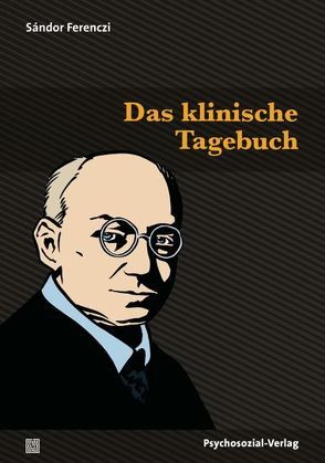 Das klinische Tagebuch von Balint,  Michael, Dupont,  Judith, Ferenczi,  Sándor, Sabourin,  Pierre