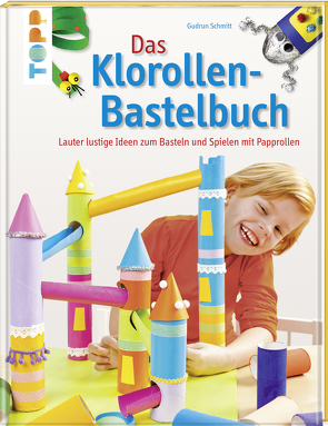 Das Klorollen-Bastelbuch von Schmitt,  Gudrun