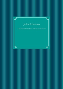 Das Kloster Freckenhorst und seine Aebtissinnen von Schwieters,  Julius, UG,  Nachdruck
